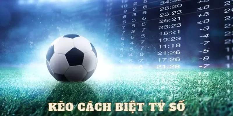 Hiểu rõ về kèo cách biệt tỷ số là gì trước khi tham gia Hiểu rõ về kèo cách biệt tỷ số là gì trước khi tham gia
